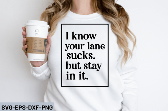 I Know Your Lane Sucks SVG Design